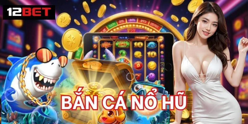 Bắn Cá Nổ Hũ - Game Cược Sinh Lời Tiềm Năng Nhất 2026 3 Bắn Cá Nổ Hũ – Game Cược Sinh Lời Tiềm Năng Nhất 2026