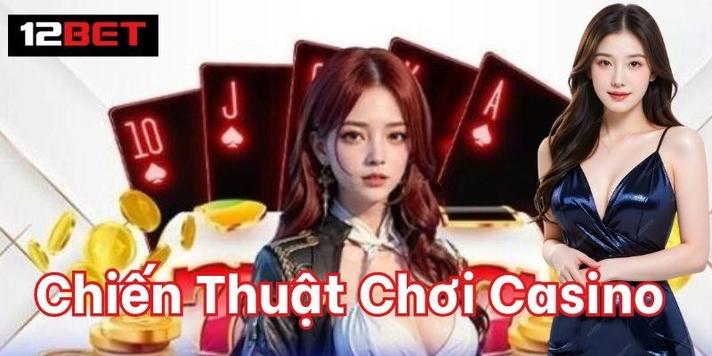 Chiến Thuật Chơi Casino mới nhất 2025