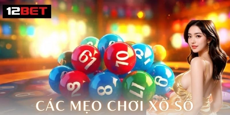 Chiến thuật và cách chơi các mẹo chơi xổ số hiệu quả