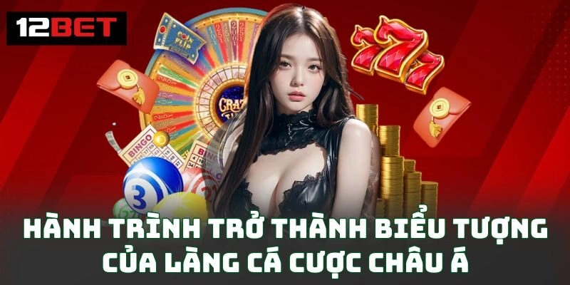 Hành trình trở thành biểu tượng của làng cá cược châu Á